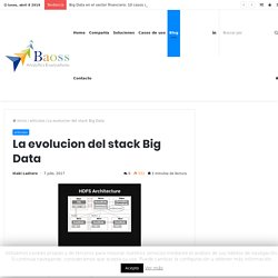La evolucion del stack Big Data - BAOSS