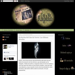 I'm Mr. Kaplan - Blog de cine, series y demás: Evolución del Cine de Terror: Las últimas décadas.