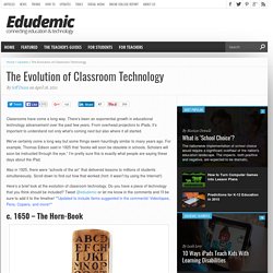 The Evolution of Classroom Technology - Edudemic