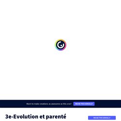 3e-Evolution et parenté by fleur-florence.mrozek on Genially