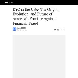 KYC in the USA- The Origin, Evolution, and Future of America’s Frontier Against Financial Fraud