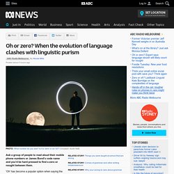 Oh or zero? When the evolution of language clashes with linguistic purism