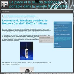 L'évolution du téléphone portable: du Motorola DynaTAC 8000X a l' I-Phone - La place et le role du téléphone portable dans le monde d'aujourd'hui