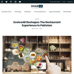 EvolveAR Reshapes The Restaurant Experience in Pakistan - EvolveAR