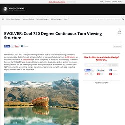 EVOLVER: Cool 720 Degree Continuous Turn Viewing Structure