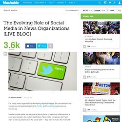 The Evolving Role of Social Media in News Organizations [LIVE BLOG]