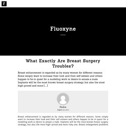 What Exactly Are Breast Surgery Troubles? – Fluoxyne