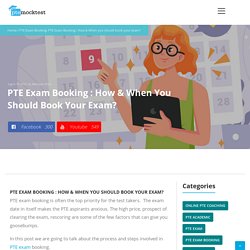 PTE Exam Booking : How & When you should book your exam? -