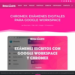 Chromex: exámenes digitales para Google Workspace