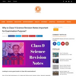 Why is Class 9 Science Revision Notes Important for Examination Purpose? - Blogging Fair Zone- Get All Kind of Information