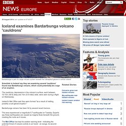 Iceland examines Bardarbunga volcano 'cauldrons'