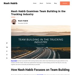 Nash Habib Examines Team Building in the Trucking Industry - Nash Habib