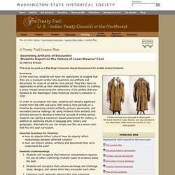 "The Treaty Trail, A Treaty Trail lesson plan, Examining Artifacts of Encounter: Students Report on the History of Isaac Stevens' Coat"
