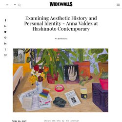 Examining Aesthetic History and Personal Identity – Anna Valdez at Hashimoto Contemporary