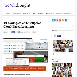 10 Examples Of Disruptive Cloud-Based Learning