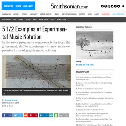 5 1/2 Examples of Experimental Music Notation