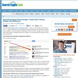 Real-Life Examples Of How Google's "Search Plus" Pushes Google+ Over Relevancy