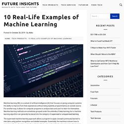 10 Real-Life Examples of Machine Learning - Future Insights