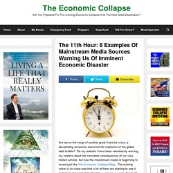 The 11th Hour: 8 Examples Of Mainstream Media Sources Warning Us Of Imminent ...