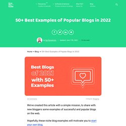 Best Blogs in 2021: 50+ Examples of Popular & Successful Blogs