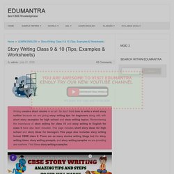 Story Writing Class 9 & 10 (Tips, Examples & Worksheets)