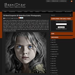 30 Best Exapmle Of Selective Color Photography