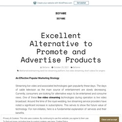 Excellent Alternative to Promote and Advertise Products – BEFAME