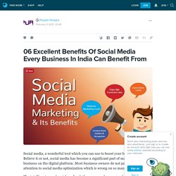 06 Excellent Benefits Of Social Media Every Business In India Can Benefit From: ext_5595486 — LiveJournal