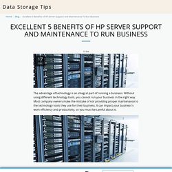 Excellent 5 Benefits of HP Server Support and Maintenance To Run Business - Data Storage Tips