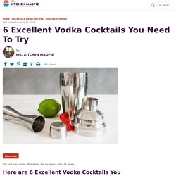 6 Excellent Vodka Cocktails You Need To Try