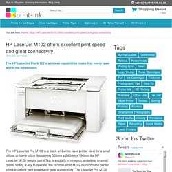HP LaserJet M102 - Excellent print speed and great connectivity