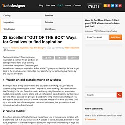 33 Excellent "OUT OF THE BOX" Ways for Creatives to find Inspiration