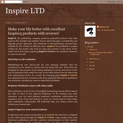 Inspire LTD: Make your life better with excellent Inspire3 products with reviews!