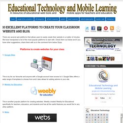 Educational Technology and Mobile Learning: 10 Excellent Platforms to Create your Classroom Website and Blog
