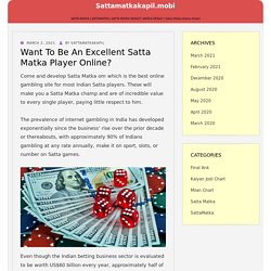 Want To Be An Excellent Satta Matka Player Online? – sattamatkakapil.mobi