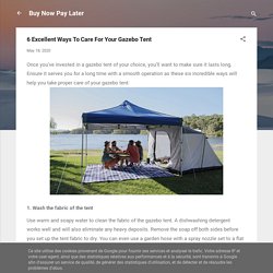 6 Excellent Ways To Care For Your Gazebo Tent