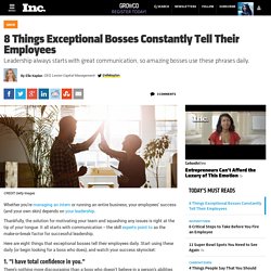 8 Things Exceptional Bosses Constantly Tell Their Employees