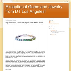 Exceptional Gems and Jewelry from DT Los Angeles! : Buy Gemstones Online from Jupiter Gem at Best Prices!