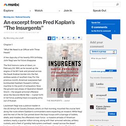 An excerpt from Fred Kaplan’s “The Insurgents”
