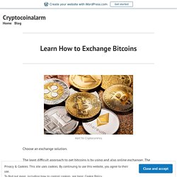 Learn How to Exchange Bitcoins – Cryptocoinalarm