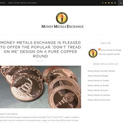 Money Metals Exchange is Pleased to Offer the Popular "Don't Tread on Me" Design on a Pure Copper Round - Money Metals Exchange LLC - Blogger