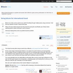 exchanges - Using bitcoin for international travel - Bitcoin Beta - Stack Exchange