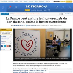 La France peut exclure les homosexuels du don du sang, estime la justice européenne