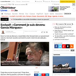 Exclusif: «Comment je suis devenu García Márquez»