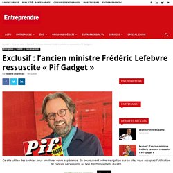 Exclusif : l'ancien ministre Frédéric Lefebvre ressuscite « Pif Gadget »