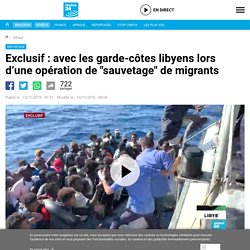 Exclusif : avec les garde-côtes libyens lors d’une opération de "sauvetage" de migrants
