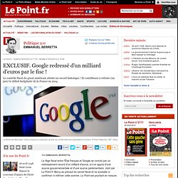 EXCLUSIF. Google redressé d'un milliard d'euros par le fisc !