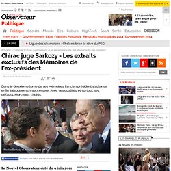 Chirac juge Sarkozy - Les extraits exclusifs des Mémoires de l'ex-président - Politique