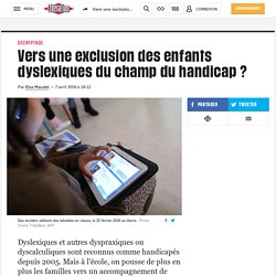 Vers une exclusion des enfants dyslexiques du champ du handicap ?