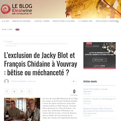 L’exclusion de Jacky Blot et François Chidaine à Vouvray : bêtise ou méchanceté ?